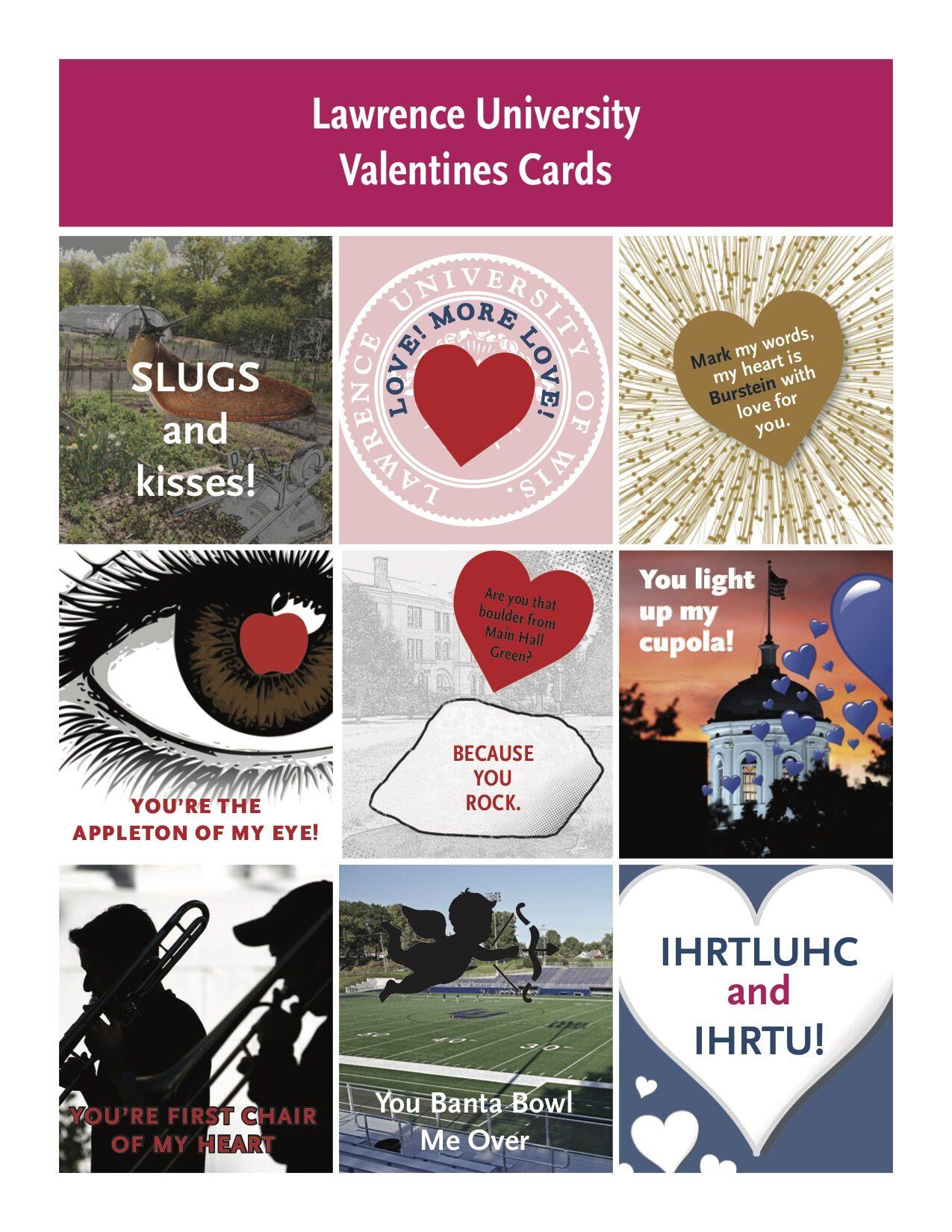 Grid of 9 pictures with text: 1) Slugs and Kisses, 2) Love! More love! 3) Mark my words, my heart is Burstein with love for you. 4) You're the Appleton of my Eye! 5) Are you that bolder from Mail Hall Green? Because you rock. 6) You light up my cupola! 7) You're first chair of my heart. 8) You Banta Bowl me over 8)IHRTLUHC and IHRTU!