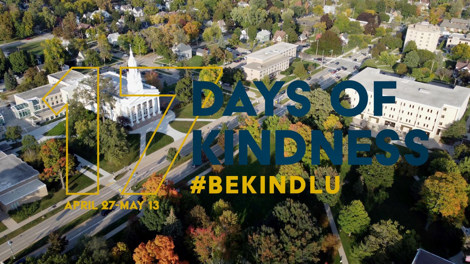 17 Days of Kindness: #BeKindLU graphic with aerial of campus in background.